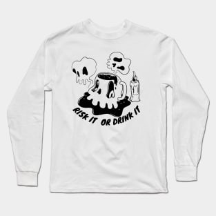 RISK IT OR DRINK IT. Long Sleeve T-Shirt